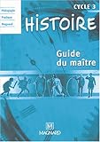 Histoire Cycle 3 : Guide du maître