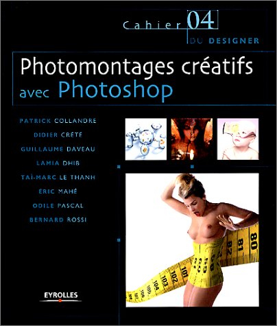 Photomontages créatifs avec Photoshop francais Photomontages créatifs avec Photoshop francais