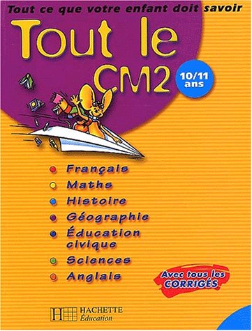Download Tout le CM2 : Tout ce que votre enfant doit savoir : Français - Mathématiques - Histoire - Géographie - Sciences - Éducation civique - Anglais, CM2-10-11 ans Download Tout le CM2 : Tout ce que votre enfant doit savoir : Français - Mathématiques - Histoire - Géographie - Sciences - Éducation civique - Anglais, CM2-10-11 ans