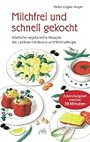 Cover zum Buch Milchfrei und schnell gekocht: Köstli...