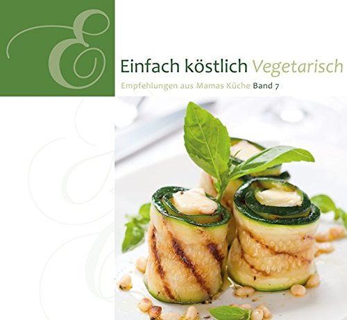 Download Einfach Köstlich Vegetarisch: Band 7 Download Einfach Köstlich Vegetarisch: Band 7