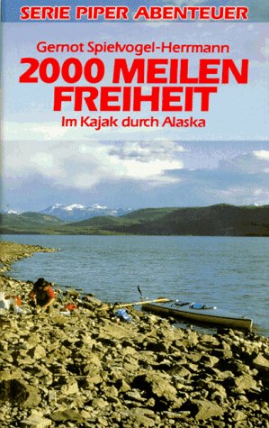 Download 2000 Meilen Freiheit. Im Kajak durch Alaska. Serie Piper Abenteuer Download 2000 Meilen Freiheit. Im Kajak durch Alaska. Serie Piper Abenteuer