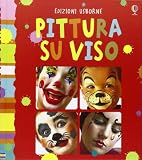 Pittura su viso. Ediz. illustrata