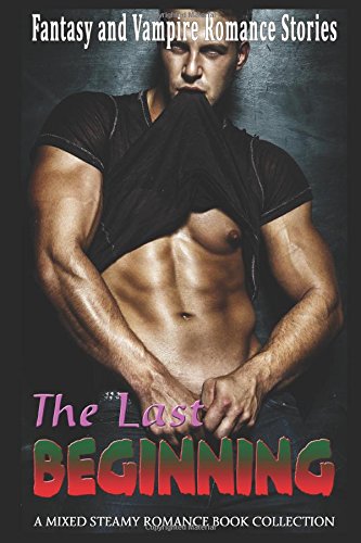 Preisvergleich Produktbild The Last Beginning: Fantasy and Vampire Romance