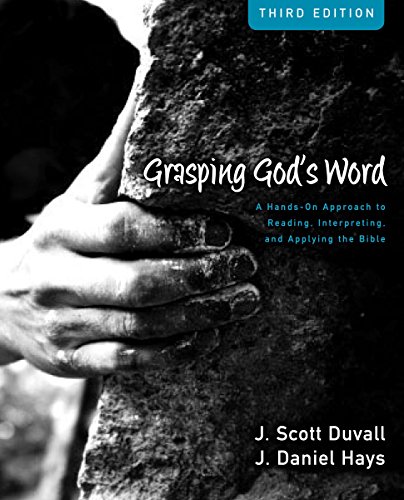Grasping God's Word Workbook: A Hands-On Approach to Reading, Interpreting, and Applying the Bible ( Grasping God's Word Workbook: A Hands-On Approach to Reading, Interpreting, and Applying the Bible (