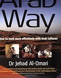The Arab Way: How to Work More Effectively with Arab Cultures (Working with Other Cultures S.) by Jehad Al-Omari