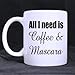 Produktbild Funny Hohe Qualität Funny Damen Kaffee Tasse – All I Need is Kaffee und Mascara Thema Kaffee oder Tee Tasse, Keramik Material Tassen,, weiß 312