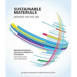 Sustainable Materials without the hot air: Making buildings, vehicles and products efficiently and with less new material