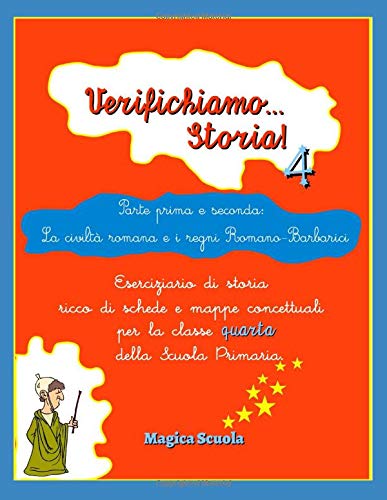 Verifichiamo... Storia! 4 : eserciziario di storia ricco di schede e mappe concettuali per la classe quarta della Scuola Primaria