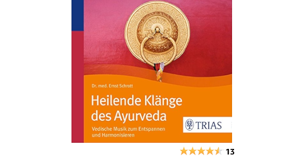 Heilende Klange Des Ayurveda Horbuch Vedische Musik Zum Entspannen Und Harmonisieren Reihe Trias Ubungen Amazon De Schrott Ernst Cramer Annette Schrott Ernst Bucher