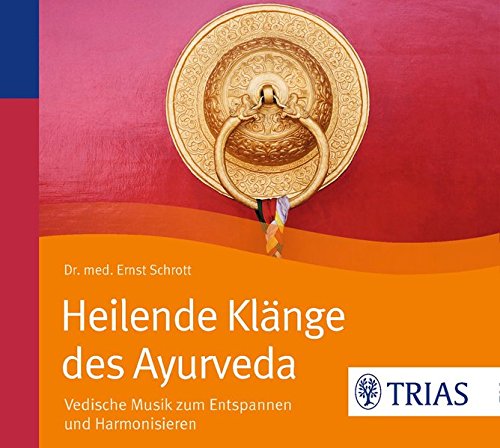 Heilende Klänge des Ayurveda - Hörbuch: Vedische Musik zum Entspannen und Harmonisieren (Hörbuch Gesundheit)