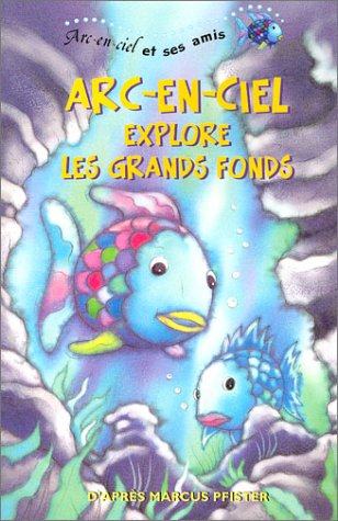 couverture de : Arc-en-Ciel explore les grands fonds