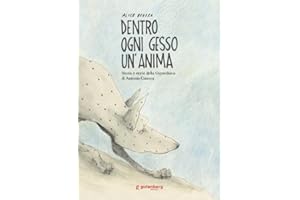 Dentro ogni gesso un'anima. Storia e storie della Gypsotheca di Antonio Canova. Ediz. illustrata