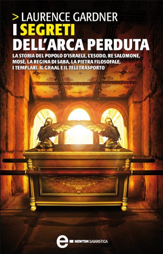 I segreti dell'arca perduta (eNewton Saggistica) I segreti dell'arca perduta (eNewton Saggistica)