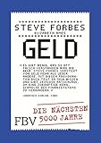 Geld: Die nächsten 5000 Jahre by Steve Forbes, Elizabeth Ames