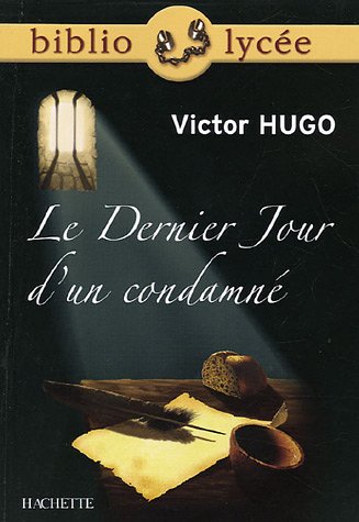 Bibliolycée - Le Dernier Jour d'un condamné, Victor Hugo Bibliolycée - Le Dernier Jour d'un condamné, Victor Hugo