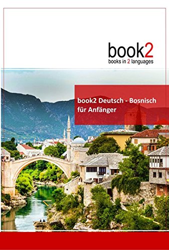 Download book2 Deutsch - Bosnisch für Anfänger: Ein Buch in 2 Sprachen Download book2 Deutsch - Bosnisch für Anfänger: Ein Buch in 2 Sprachen