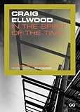 Craig Ellwood.: In the spirit of the time: In the Spirit of the Time - Works and Projects 1948-1977 by