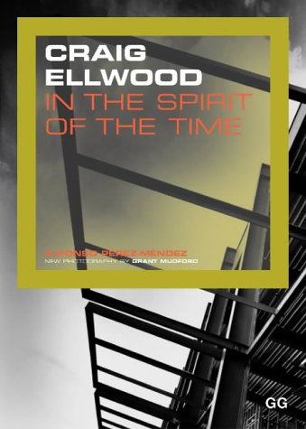 Craig Ellwood.: In the spirit of the time: In the Spirit of the Time - Works and Projects 1948-1977
