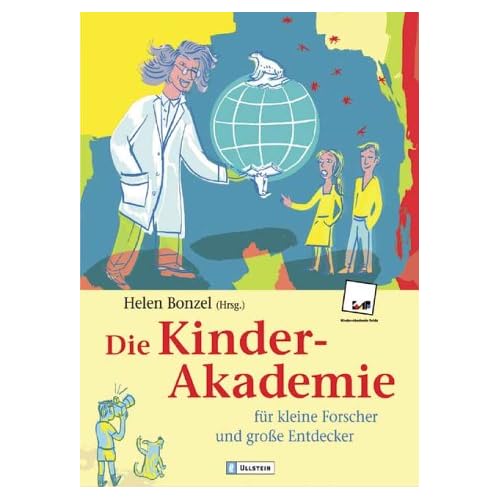 Die Kinder-Akademie: Für kleine Forscher und grosse Entdecker Die Kinder-Akademie: Für kleine Forscher und grosse Entdecker