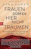 Bücher Neuerscheinungen 2022 - Frauen dürfen hier nicht träumen von Rana Ahmad