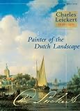 Image de Charles Leickert 1816-1907: Painter Of The Dutch Landscape