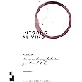 Intorno al vino. Diario di un degustatore sentimentale