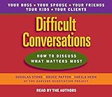 Difficult Conversations: How to Discuss What Matters Most Difficult Conversations: How to Discuss What Matters Most