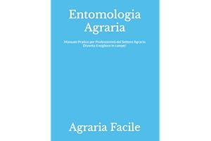Entomologia Agraria: Manuale Pratico per Professionisti del Settore Agrario Diventa il migliore in campo!
