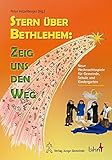 Stern über Bethlehem: Zeig uns den Weg: Neue Weihnachtsspiele für Gemeinde, Schule und Kindergarten by
