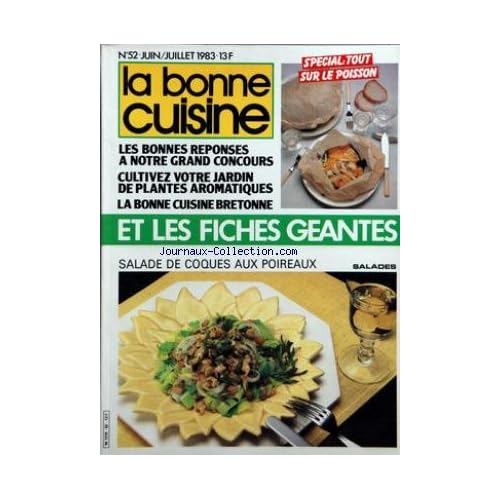 BONNE CUISINE (LA) [No 52] du 01/06/1983 - FICHES GEANTES - TOUT SUR LE POISSON - CONCOURS - CULTIVEZ VOTRE JARDIN DE PLANTES AROMATIQUES - LA BONNE CUISINE BRETONNE - SALADE DE COQUES AUX POIREAUX - ALAIN PLASSARD A ENGHIEN-LES-BAINS