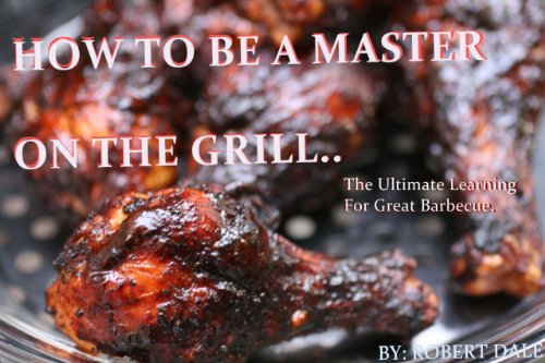 How To Be A Master On The Grill (English Edition)