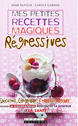 Download Mes petites recettes magiques régressives: Spéculoos, Carambar, Fraise tagada... Quand la gourmandise rencontre la minceur et la santé Download Mes petites recettes magiques régressives: Spéculoos, Carambar, Fraise tagada... Quand la gourmandise rencontre la minceur et la santé
