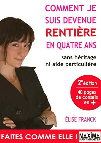 Télécharger COMMENT JE SUIS DEVENUE RENTIERE EN QUATRE ANS ? PDF Ebook En Ligne