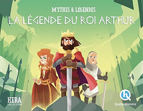 La  légende du roi Arthur : mythes & légendes