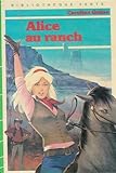 Alice au ranch : Collection : Bibliothèque verte cartonnée & illustrée