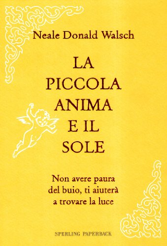 La mia piccola anima e il sole. Non avere paura del buio, ti aiuterà a trovare la luce