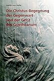 Die Christus-Begegnung der Gegenwart und der Geist des Goetheanum by