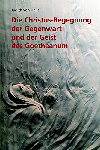 Die Christus-Begegnung der Gegenwart und der Geist des Goetheanum