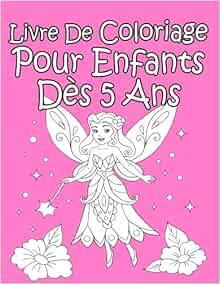 Livre De Coloriage Pour Enfants Des 5 Ans Pour Les Filles Livre De Coloriage Ap Amazon Fr Livres