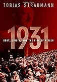 1931: Debt, Crisis, and the Rise of Hitler by 