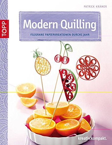 Download Modern Quilling: Filigrane Papierkreationen durchs Jahr (kreativ.kompakt.) Download Modern Quilling: Filigrane Papierkreationen durchs Jahr (kreativ.kompakt.)