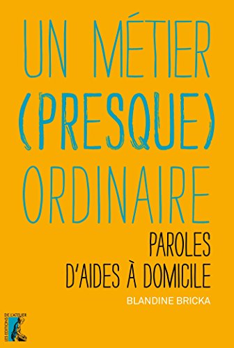 Download Un métier (presque) ordinaire: Paroles d'aides à domicile