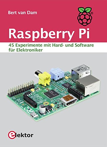 Download Raspberry Pi: 45 Experimente mit Hard- und Software für Elektroniker Download Raspberry Pi: 45 Experimente mit Hard- und Software für Elektroniker