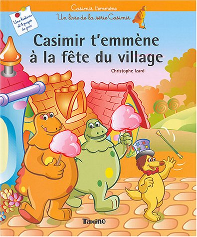 couverture de : Casimir t'emm&egrave;ne &agrave; la f&ecirc;te du village