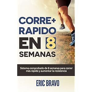 Cómo correr más rápido en 8 semanas - Programa para correr más rápido y aumentar la resistencia en el running: Incl