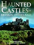 Haunted Castles of Britain and Ireland by Richard Jones