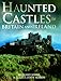Haunted Castles of Britain and Ireland by Richard Jones