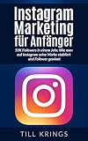 Instagram Marketing für Anfänger: 50K Followers in einem Jahr. Wie man auf Instagram seine Marke etabliert und Follower gewinnt. (Instagram, Instagram Marketing, Social Media Marketing) by 