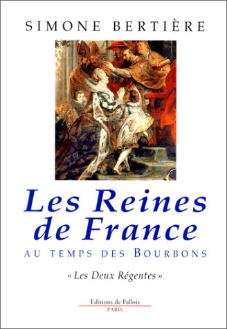 couverture de : Les Reines de France au temps des Bourbons T.1